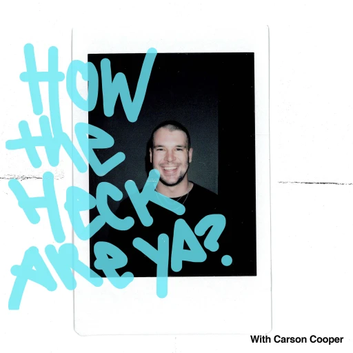 How The Heck Are Ya? With Carson Cooper