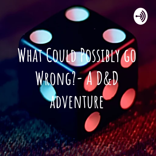 What Could Possibly go Wrong?- A D&D adventure