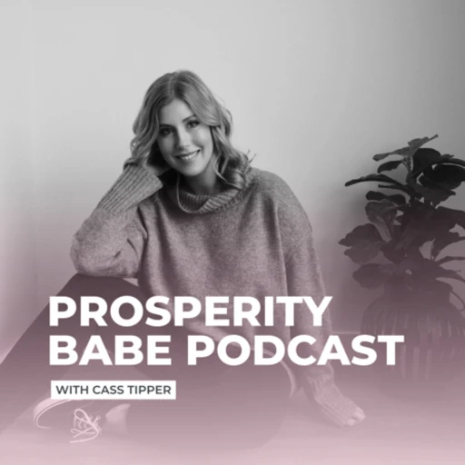 Prosperity Babe Podcast with Cass X. Tipper