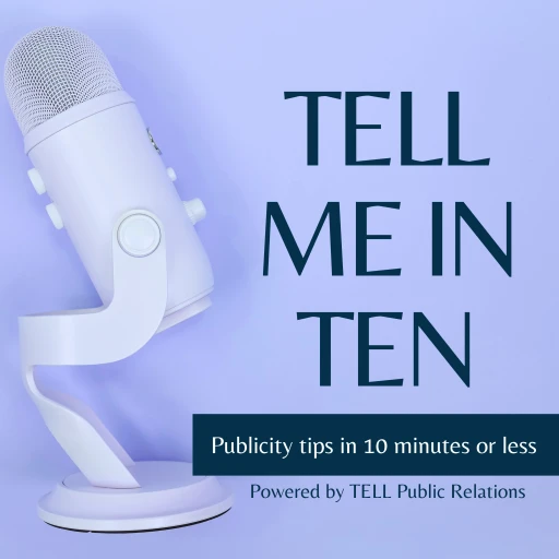 Tell Me in Ten by TELL Public Relations