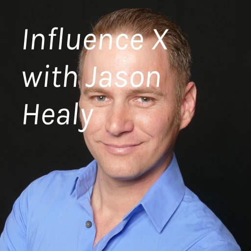 Influence X  with Jason Healy