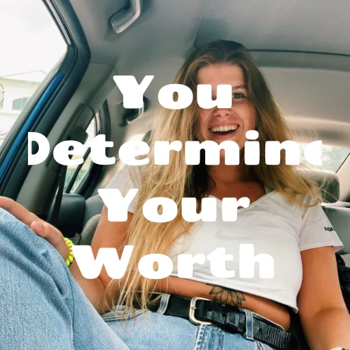 You Determine Your Worth