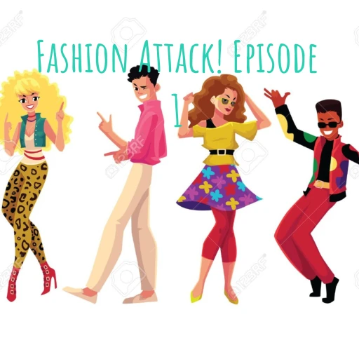 Fashion Attack! Episode 1 – 80’s Clothes