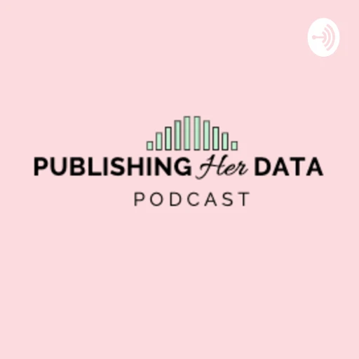 Publishing Her Data (PhD) Podcast