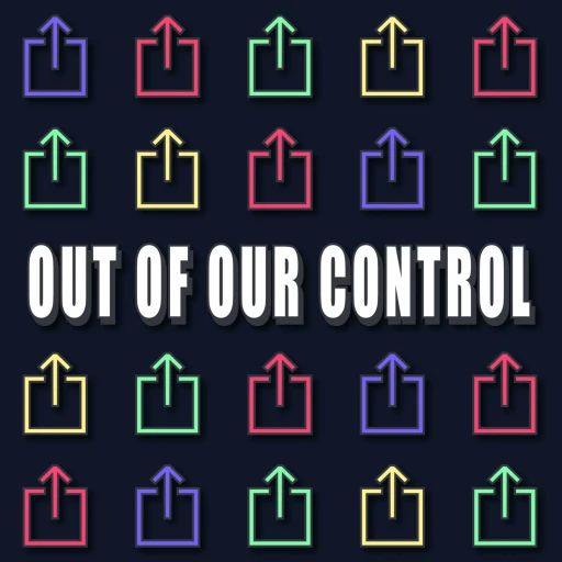 Out of (Our) Control