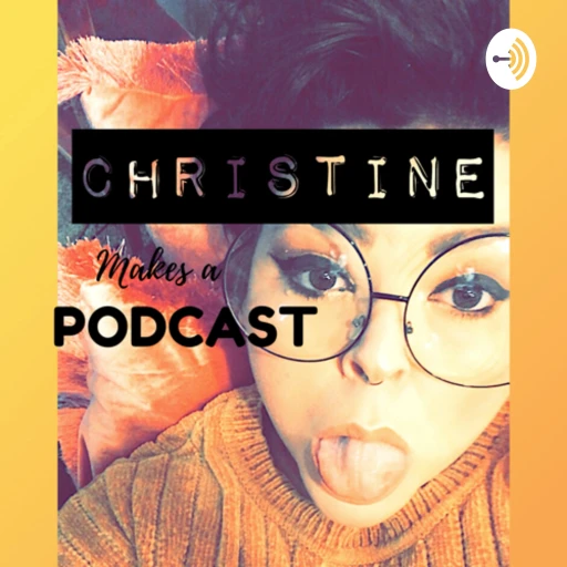 Christine makes a podcast