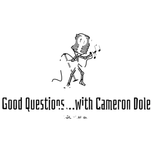 Good Questions…with Cameron Dole