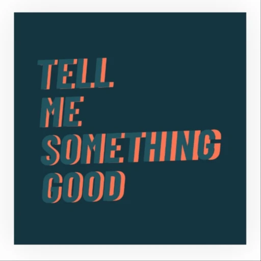 Tell Me Something Good