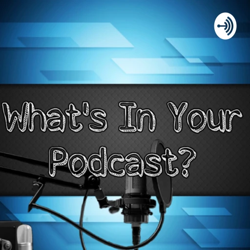 What’s in your podcast?