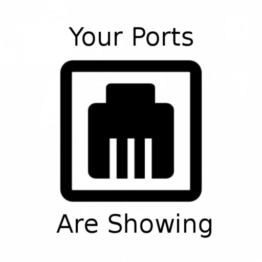 Your Ports Are Showing