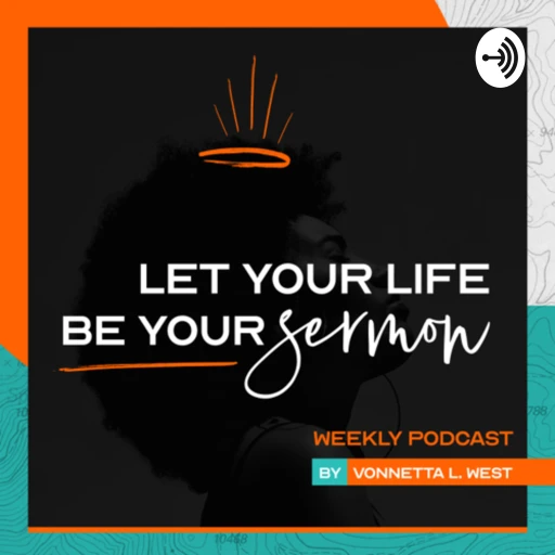 Let Your Life Be Your Sermon with Vonnetta L. West