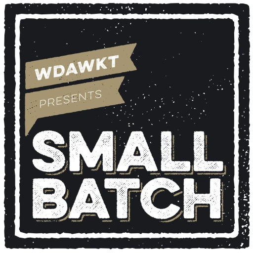 We’re Drunk and We Know Things – Small Batch