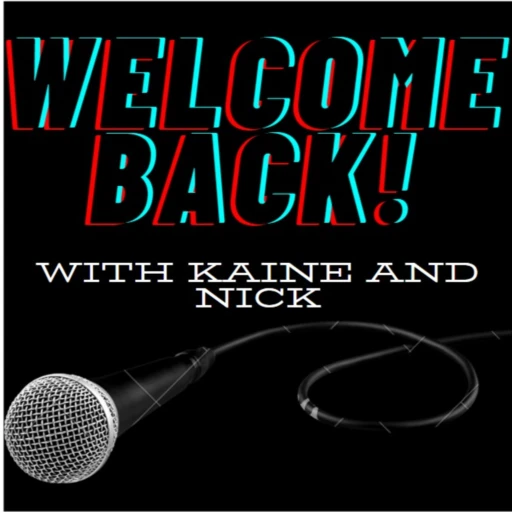 Welcome Back with Nick and Kaine