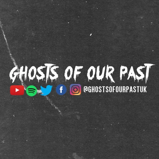 GHOSTS OF OUR PAST