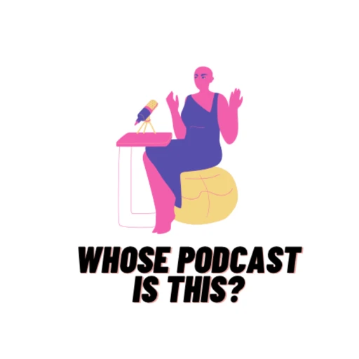 Whose Podcast is This?