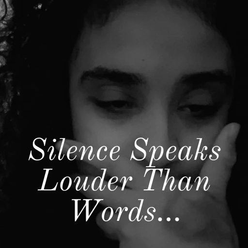 Silence Speaks Louder Than Words…