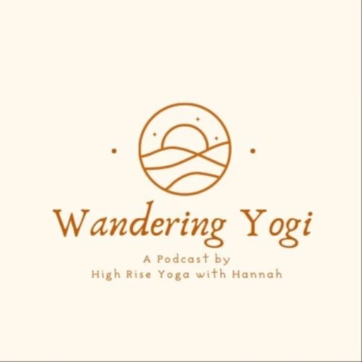 Wandering Yogi – A Podcast by High Rise Yoga with Hannah