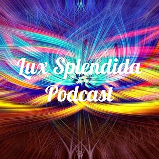 Lux Splendida Podcast