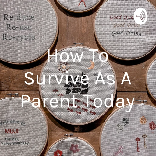 How To Survive As A Parent Today