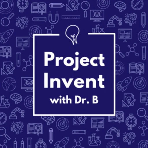 Project Invent with Dr. B