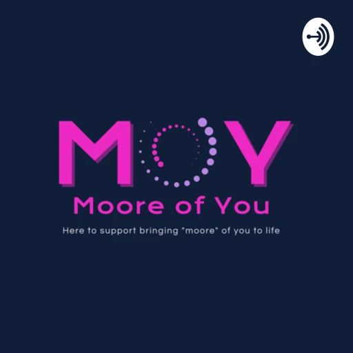 Moore Of You – The Podcast