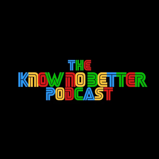 The Know No Better Podcast