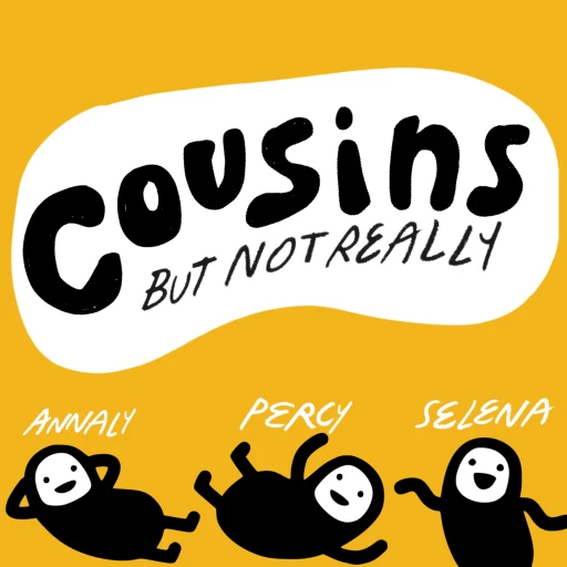 Cousins, But Not Really