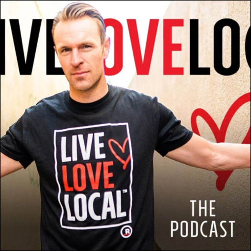 Live Love Local Podcast – A journey into the heartbeat of our economy