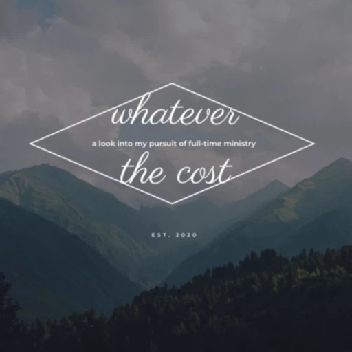 whatever the cost: a look into my pursuit of full-time ministry