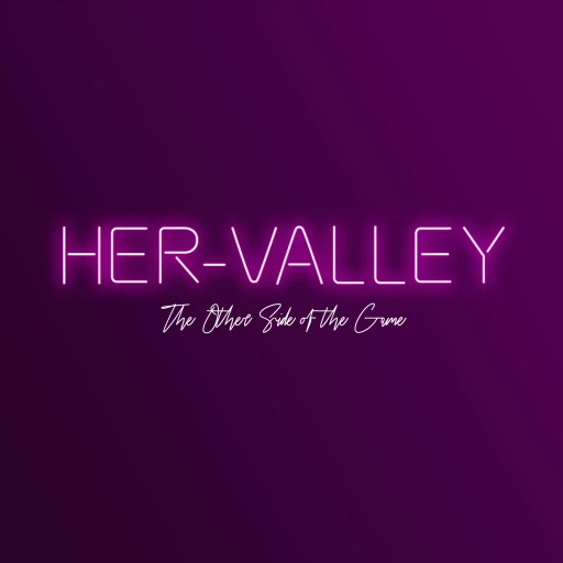 HER Valley: The Other Side of the Game