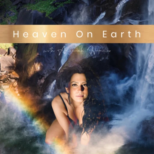 Heaven On Earth with Adeenah Hammer