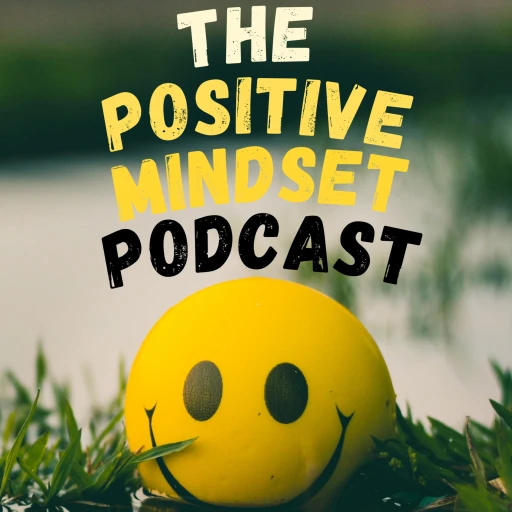 Positive Mindset Podcast