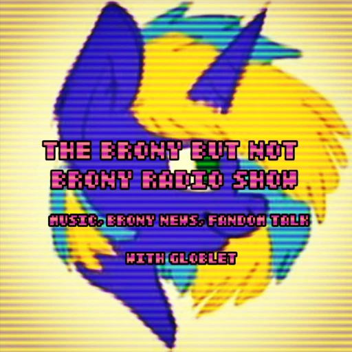 The Brony But Not Brony Radio Show