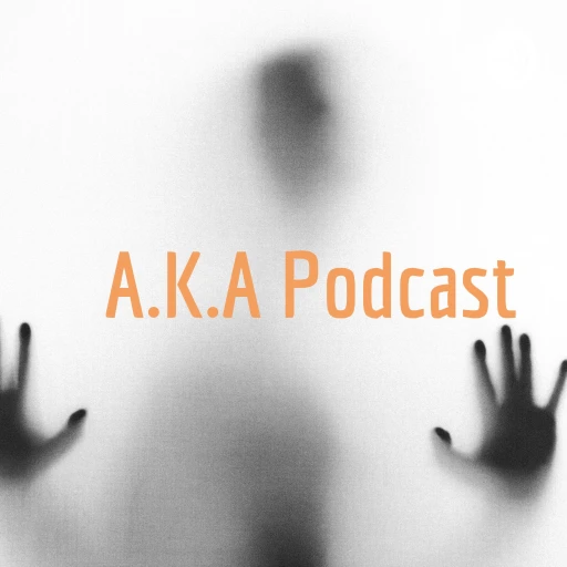 A.K.A Podcast