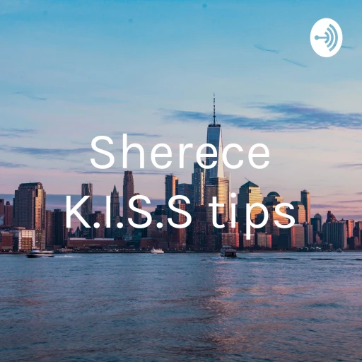 Sherece K.I.S.S tips