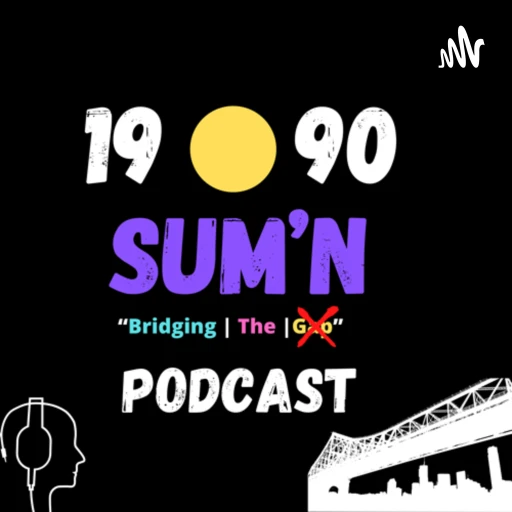 1990 Sum’n Podcast