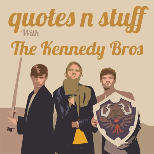 Quotes ‘n Stuff With the Kennedy Bros