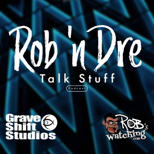 Rob ‘n Dre Talk Stuff: Podcast