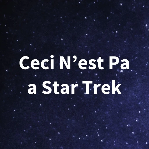 Ceci N’est Pa a Star Trek