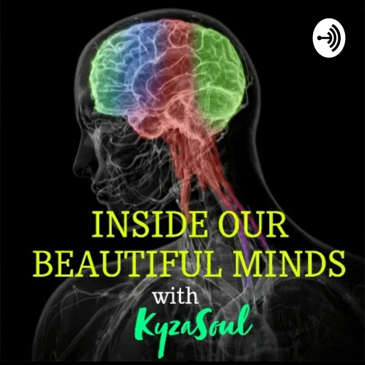 Inside Our Beautiful Minds With Kyzasoul