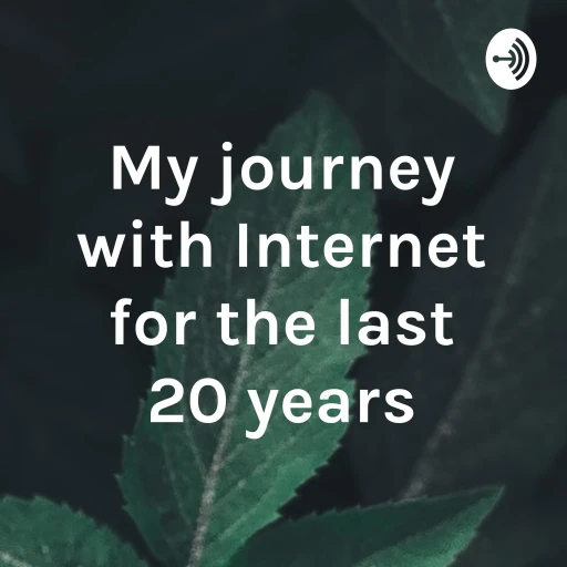 My journey with Internet for the last 20 years