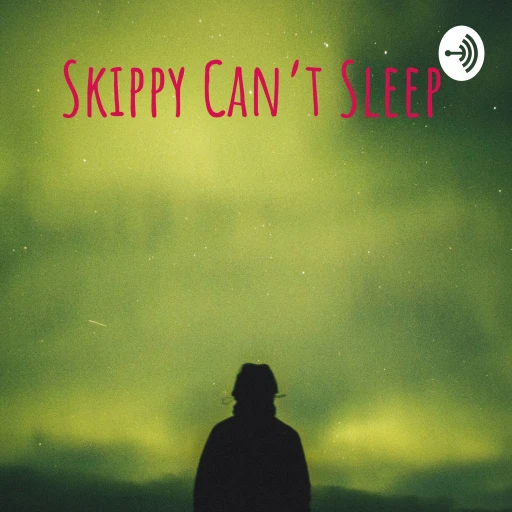 Skippy Can’t Sleep