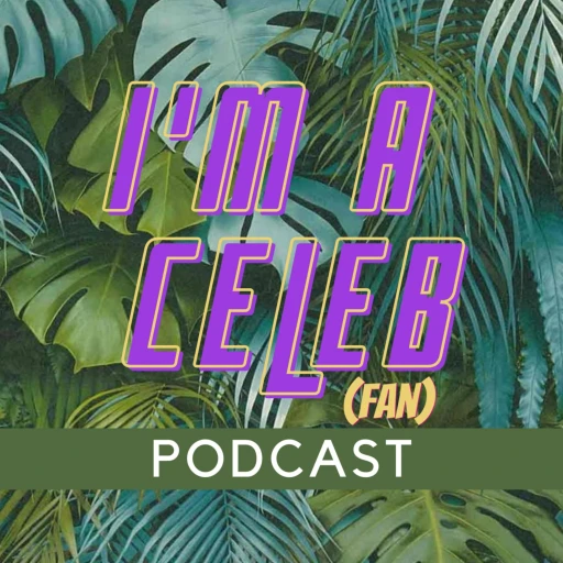 I’m a Celeb Podcast