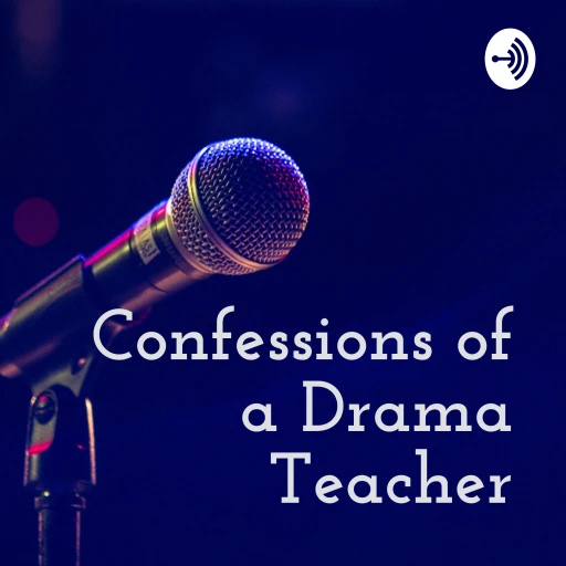 Confessions of a Drama Teacher