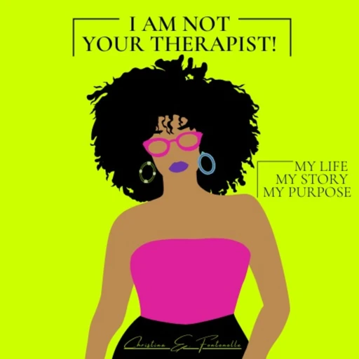 I Am Not Your Therapist!