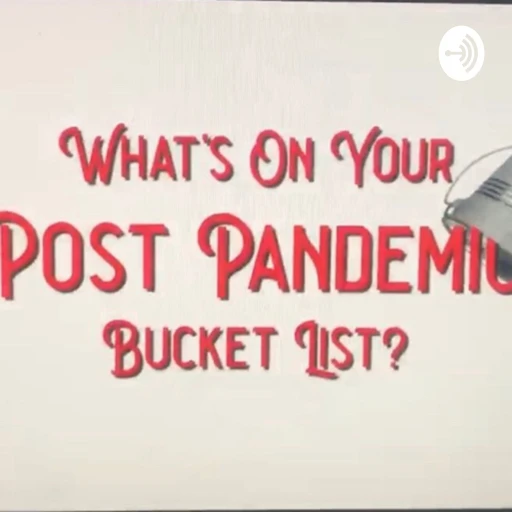 What’s On Your Post-Pandemic Bucket List?