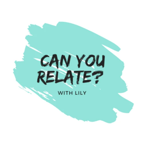 Can You Relate? | With Lily