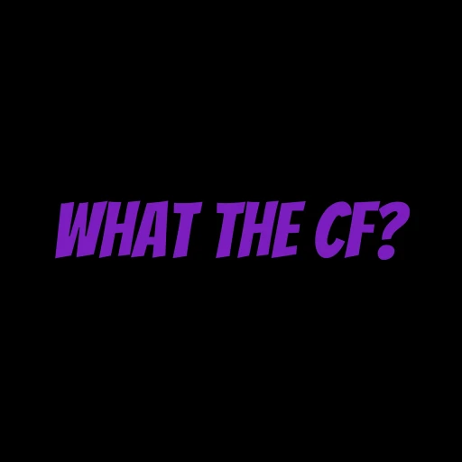 What the CF?