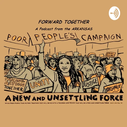 Forward Together: A Podcast from the Arkansas Poor People’s Campaign