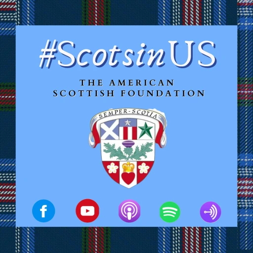 Scots In Us Podcast from The American Scottish Foundation